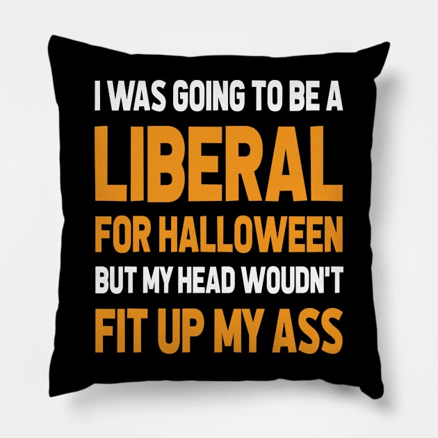 I Was Going To Be A Liberal, Halloween Funny Gift Pillow by CareTees