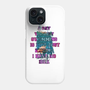 A day without swimming is like just kidding i have no idea trending design Phone Case