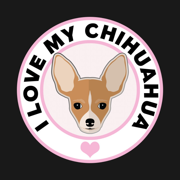 Disover I Love My Chihuahua Dog - Chihuahua - T-Shirt