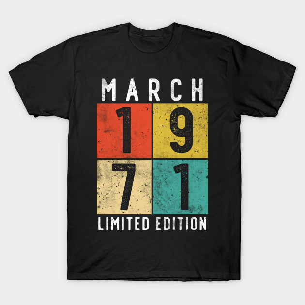 50th Birthday 50 Years March 1971 - 50th Birthday - T-Shirt