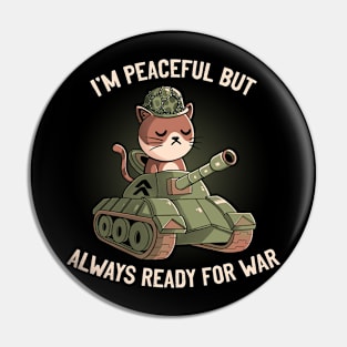 I'm Peaceful But Always Ready For War Pin