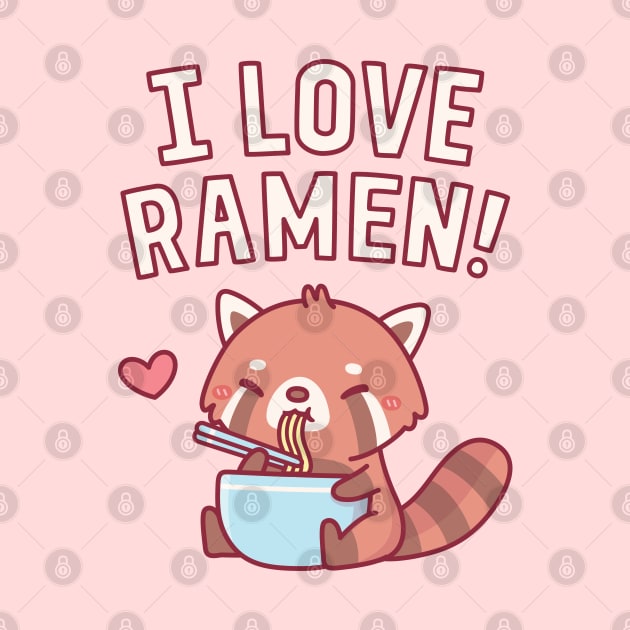 Cute Red Panda I Love Ramen by rustydoodle