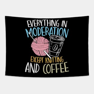 Everything in Moderation Except Knitting and Coffee Tapestry