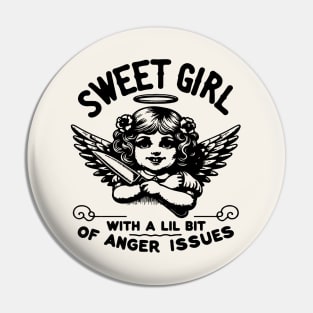 Sweet Girl With A Lil Bit Of Anger Issues Pin