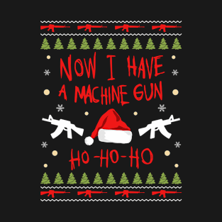 Now I Have A Machine Gun T-Shirt