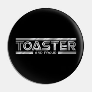 Toaster and Proud - Galactica Pin
