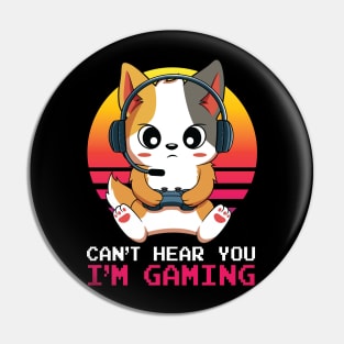 Kawaii Cat Can't Hear You I'm Gaming Pin