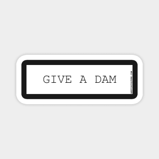 Give a Dam! bumper sticker. dams and reserviors Magnet