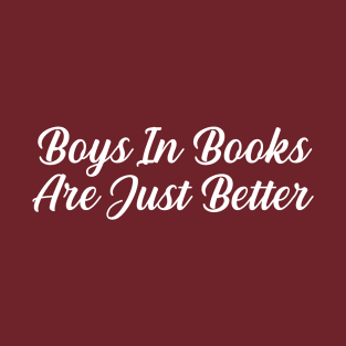 Boys In Books Are Just Better T-Shirt