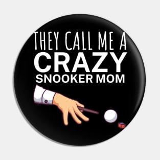 They call me a crazy snooker mom Pin