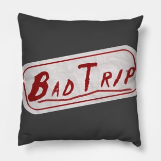 Bad Trip Pillow