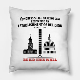 Build This Wall - Congress Shall Make No Law Pillow