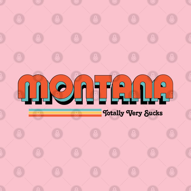 Montana - Totally Very Sucks by Vansa Design