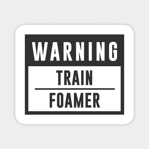 Train Design Warning Train Foamer Magnet by TDDesigns