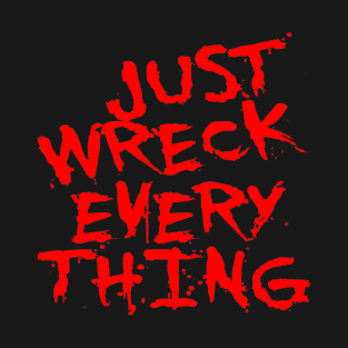 Just Wreck Everything Bright Red Grunge Graffiti T-Shirt