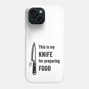 This is my KNIFE for preparing FOOD - Knives are my passion - I love food Phone Case