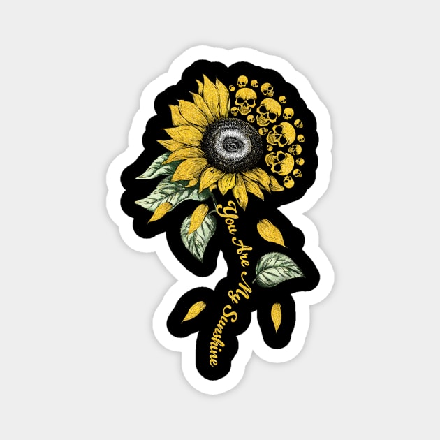 Skull Sunflower You Are My Sunshine Magnet by ladonna marchand