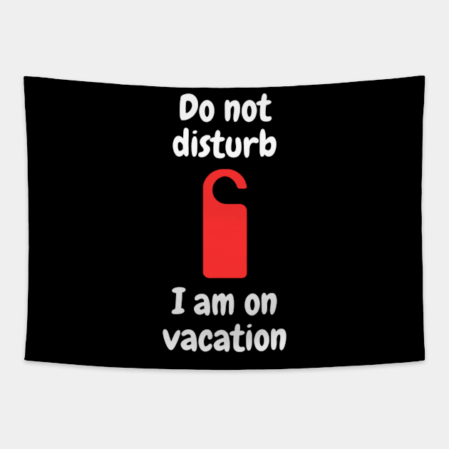 Do not disturb - I am on vacation Tapestry by Kacper O.