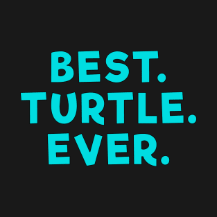 best turtle ever Light Blue T-Shirt