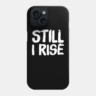 Still I rise Phone Case