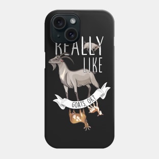 I Just Really Like Goats, OK? Phone Case