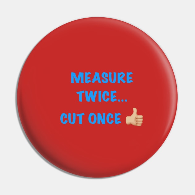 Measure Twice... Pin by archiesgirl