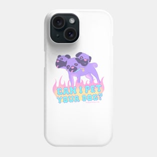 Can I Pet Your Dog? Phone Case