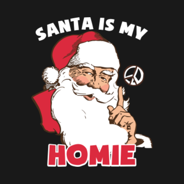 Funny Santa is My Homie ChristmasXmas - Funny Santa Is My Homie Christmas - Crewneck Sweatshirt