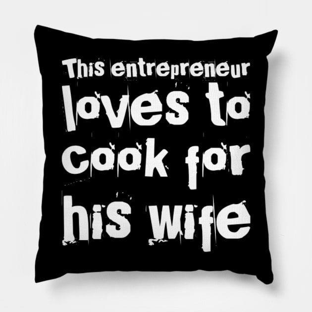 Entrepreneur loves to cook for wife Pillow by Inspire Enclave