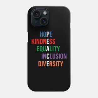 Love Peace Equality Inclusion Kindness Phone Case