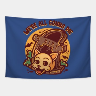 We're all gonna die Tapestry