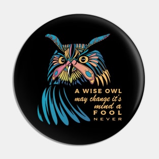 Mystic Owl "A wise owl may change it's mind a fool never" Pin