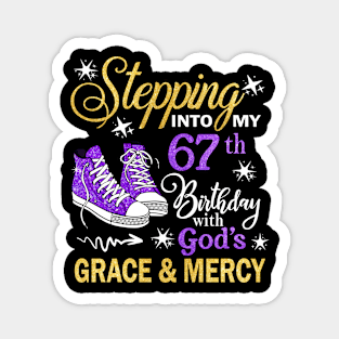 Stepping Into My 67th Birthday With God's Grace & Mercy Bday Magnet