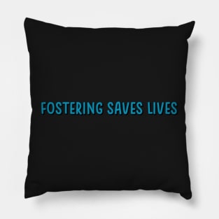 fostering saves lives Pillow