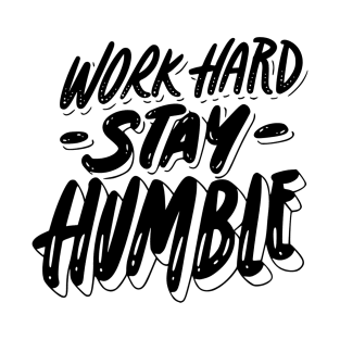 Work Hard Stay Humble Tshirt T-Shirt