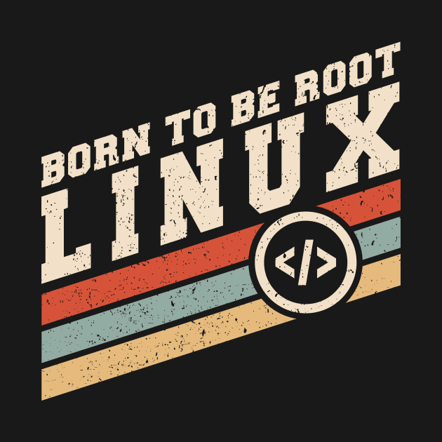 Linux - Retro - BORN TO BE ROOT by CoolTeez