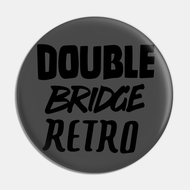 Double Bridge Retro Handlettering text Black version Pin by Duukster