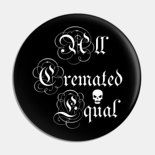 All cremated equal Pin