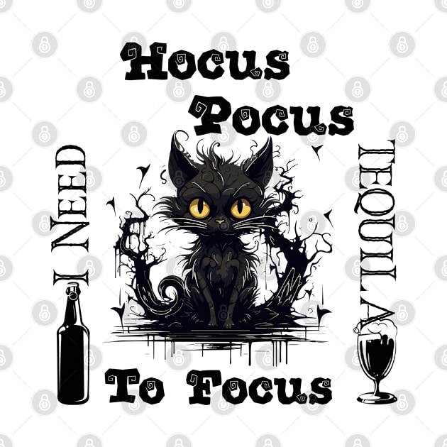 Hocus Pocus I Need Tequila To Focus by ISSTORE