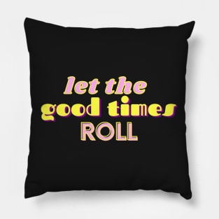 Good Times Roll Pillow