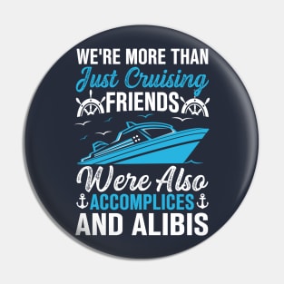 we're more than just cruising friends were also accomplices and alibis Pin