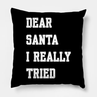 DEAR SANTA, I REALLY TRIED Pillow