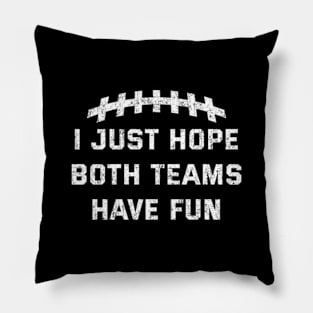 Vintage I Just Hope Both Teams Have Fun Funny Superbowl Ver.2 Pillow