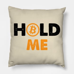 Hold Me Bitcoin Funny Pillow