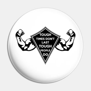 Tough Times don't last... Tough People do! Dark Pin