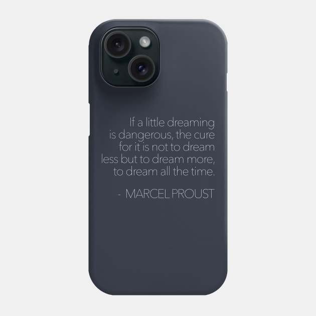 Marcel Proust / Dreaming Quote Phone Case by DankFutura