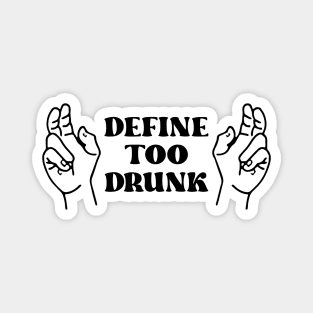 Define Too Drunk Magnet