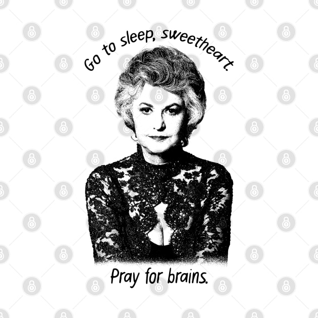 Go To Sleep, Sweetheart. Pray For Brains. by Lowchoose