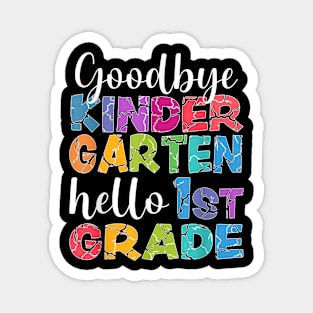 Goodbye Kindergarten Hello 1St Grade Graduation Last Day 23 Magnet