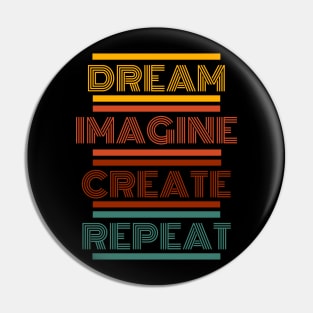 Dream Imagine Create Repeat Pin